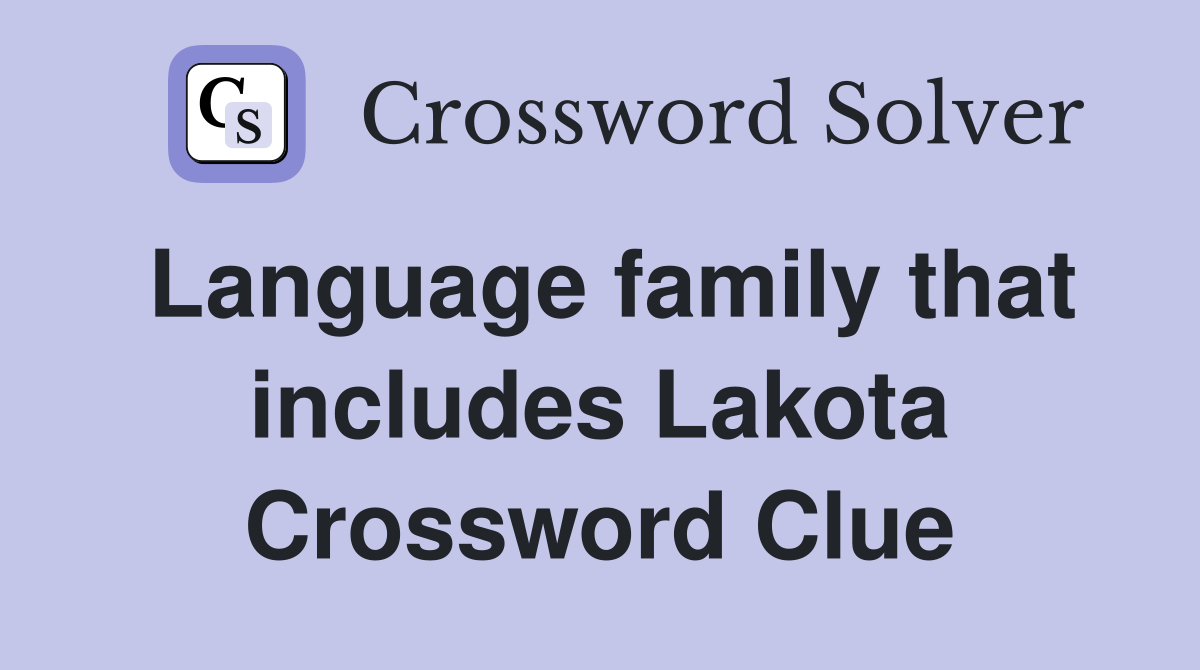 Language family that includes Lakota Crossword Clue Answers